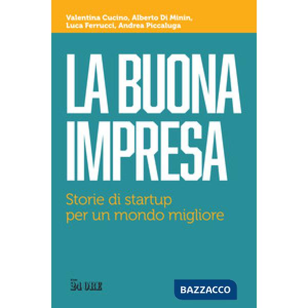 Buona impresa. Storie di startup per un mondo migliore (La)