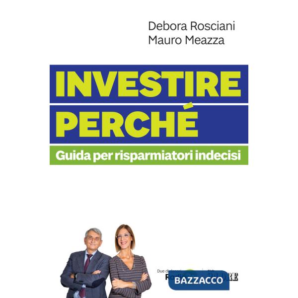 Investire perché. Guida per risparmiatori indecisi