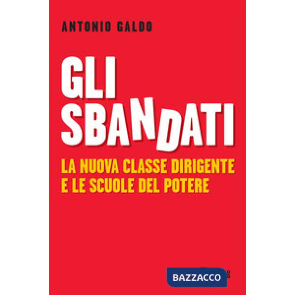 Sbandati. La nuova classe dirigente e le scuole del potere (Gli)