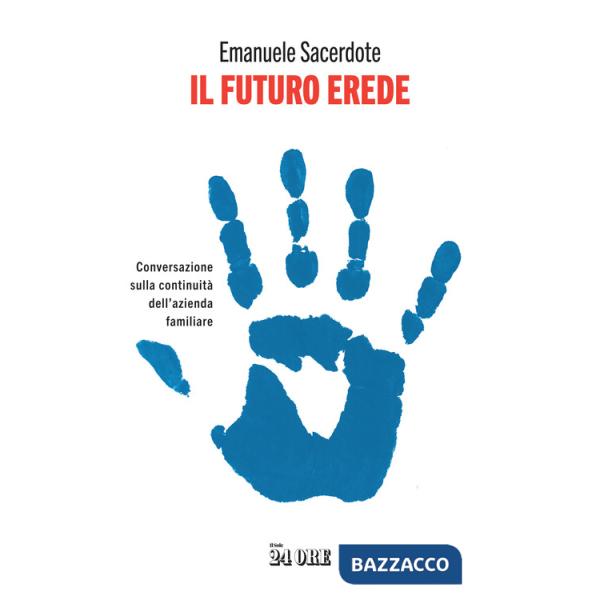 Futuro erede. Conversazione sulla continuità dell'azienda familiare (Il)