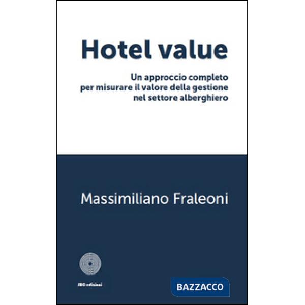 Hotel value. Un approccio completo per misurare il valore della gestione nel set
