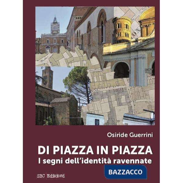 Di piazza in piazza. I segni dell'identità ravennate