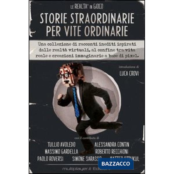 Realtà in gioco. Storie straordinarie per vite ordinarie (La)