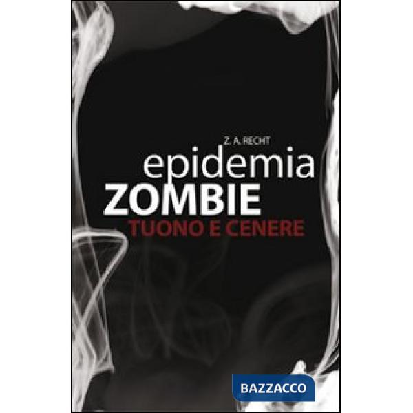 Tuono e cenere. Epidemia zombie. Vol. 2