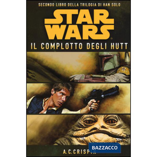 Star Wars. Il complotto degli Hutt. La trilogia di Han Solo. Vol. 2