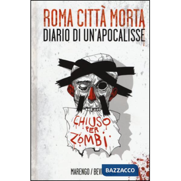 Roma città morta. Diario di un'apocalisse. Ediz. illustrata