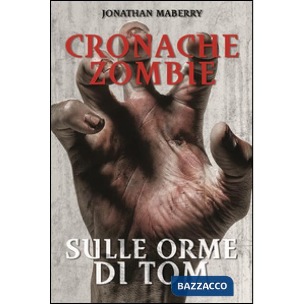 Sulle orme di Tom. Cronache zombie. Vol. 3