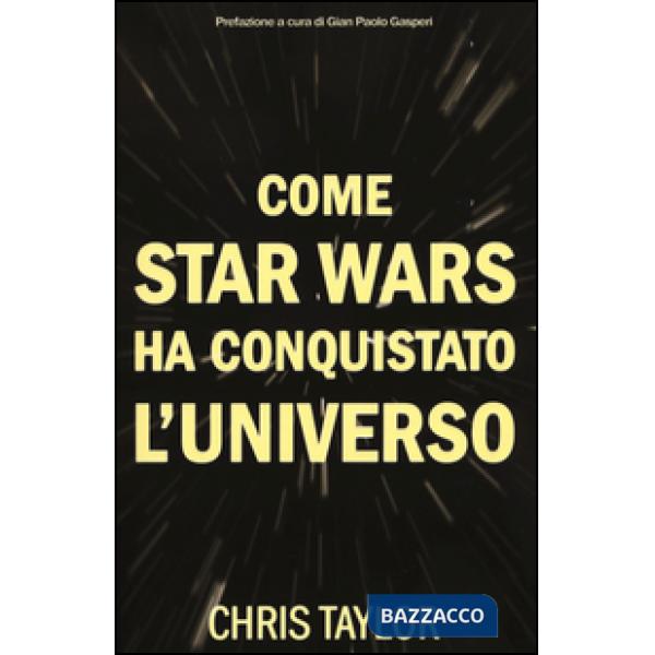 Come Star Wars ha conquistato l'universo