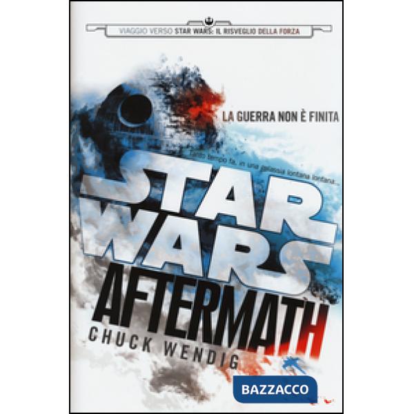 Aftermath. Viaggio verso Star Wars: il risveglio della forza. Star Wars