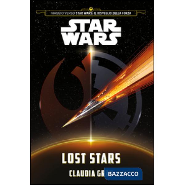 Lost stars. Star Wars (Viaggio verso Star Wars: Il risveglio della forza)