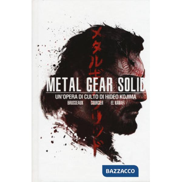 Metal Gear Solid. Un'opera di culto di Hideo Kojima