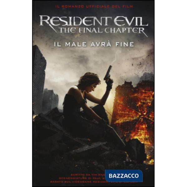Resident Evil. The final chapter. Il male avrà fine