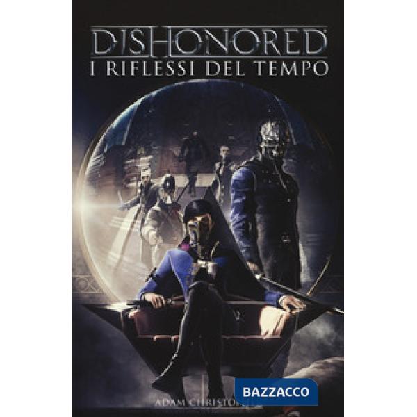 Dishonored. I riflessi del tempo