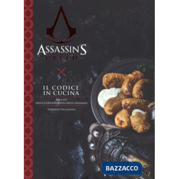 Codice in cucina. Ricette della Confraternita degli assassini. Assassin's creed 
