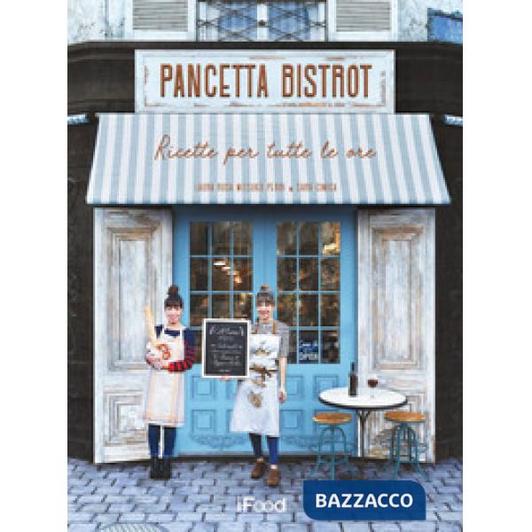 Pancetta bistrot. Ricette per tutte le ore