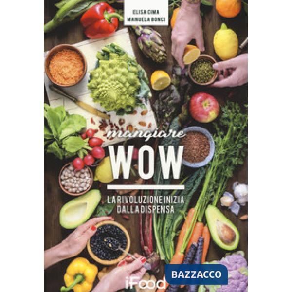 Mangiare WOW. La rivoluzione inizia dalla dispensa