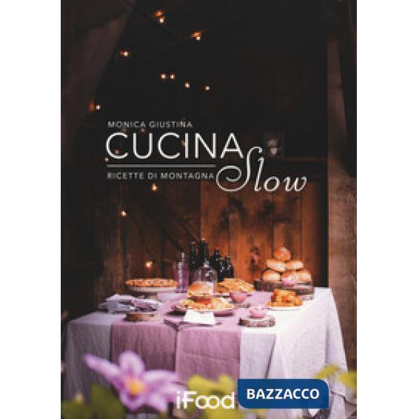 Cucina slow. Ricette di montagna