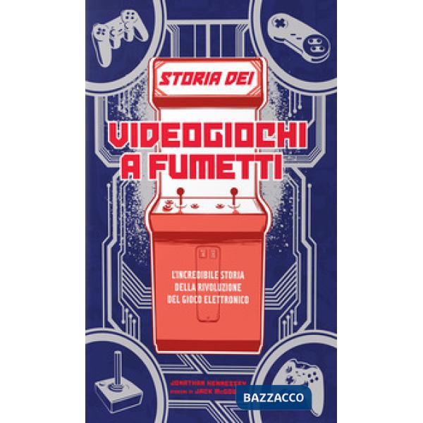 Storia dei videogiochi a fumetti. L'incredibile storia della rivoluzione del gio