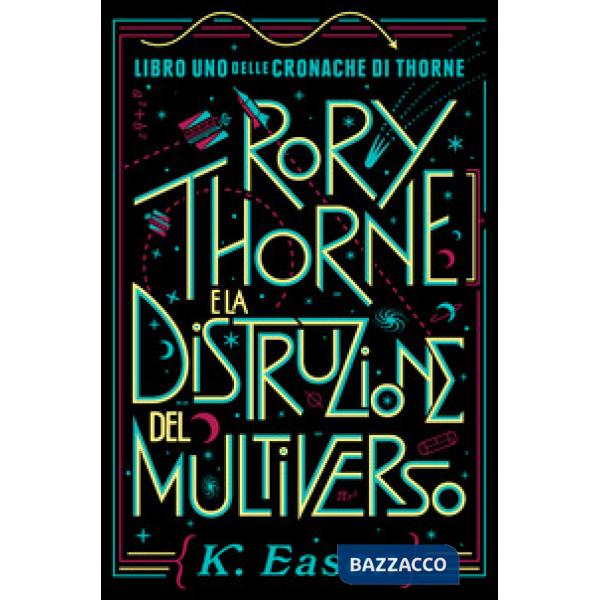 Rory Thorne e la distruzione del multiverso. Cronache di Thorne. Vol. 1