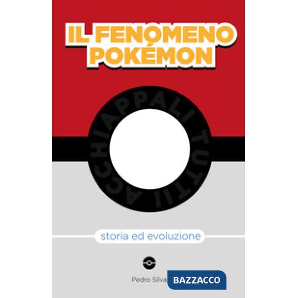 Fenomeno Pokémon. Storia ed evoluzione (Il)