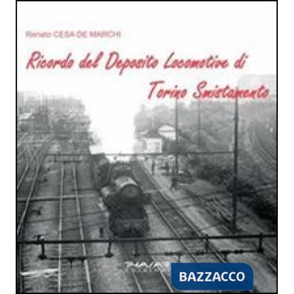 Ricordo del deposito locomotive di Torino smistamento. Ediz. illustrata