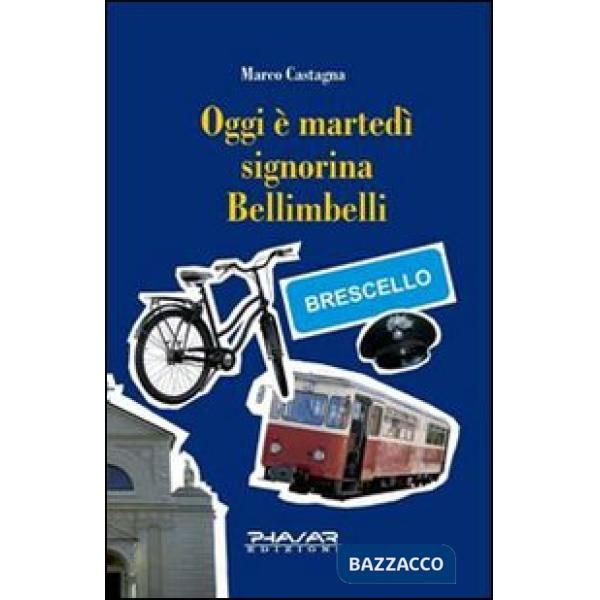 Oggi è martedì signorina Bellimbelli