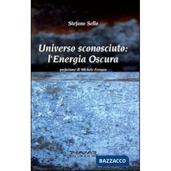 Universo sconosciuto. L'energia oscura
