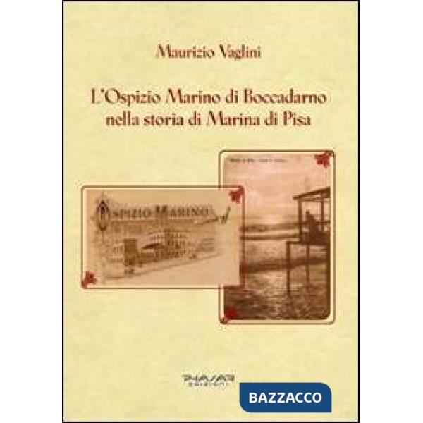 Ospizio Marino di Boccadarno nella storia di Marina di Pisa (L')