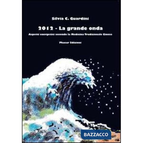 2012. La grande onda. Aspetti energetici secondo la medicina tradizionale cinese