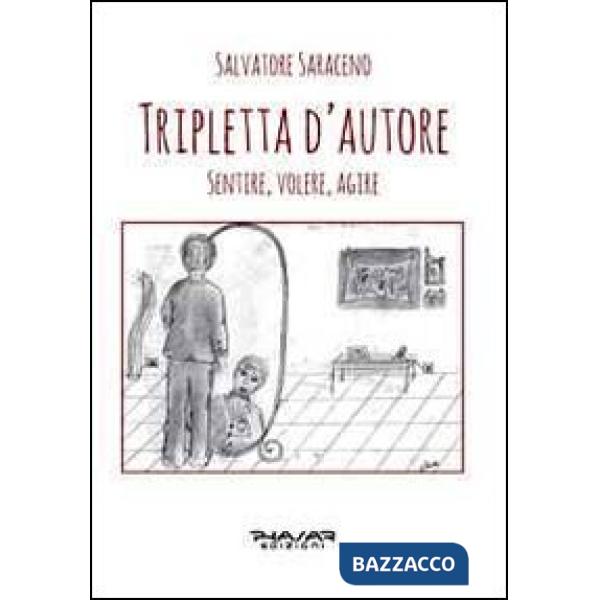 Tripletta d'autore. Sentire, volere, agire