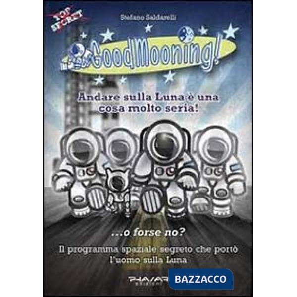 GoodMooning! Andare sulla luna è una cosa molto seria! ...o forse no? Il program