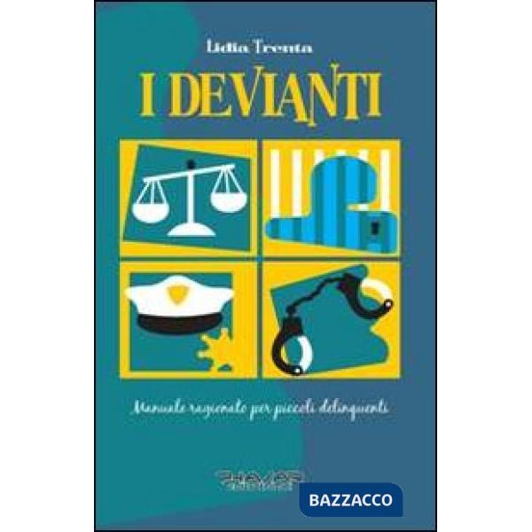 Devianti. Manuale ragionato per piccoli delinquenti (I)