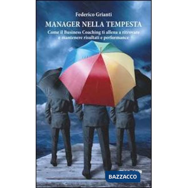 Manager nella tempesta. Come il business coaching ti allena a ritrovare e manten