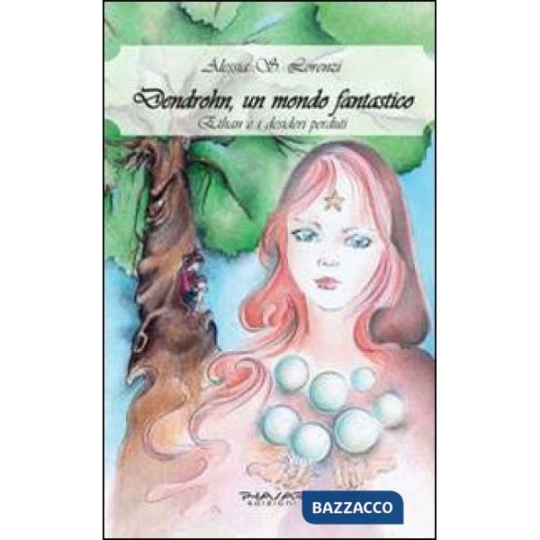 Dendrohn, un mondo fantastico. Ethan e i desideri perduti