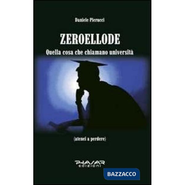 Zeroellode. Quella cosa che chiamano università