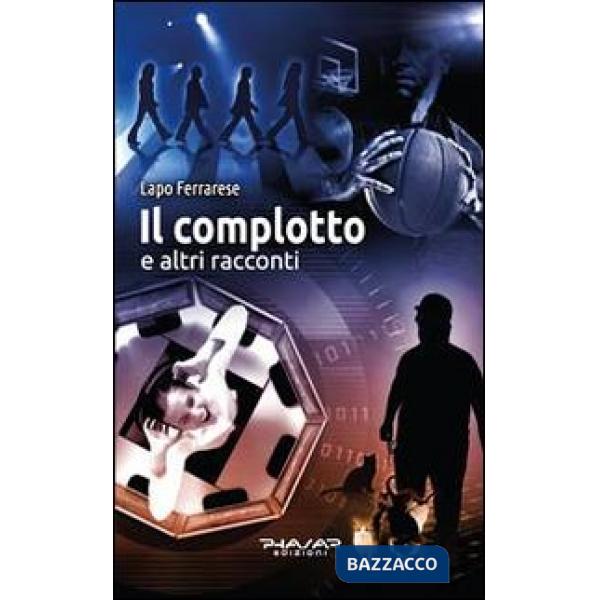 Complotto e altri racconti (Il)