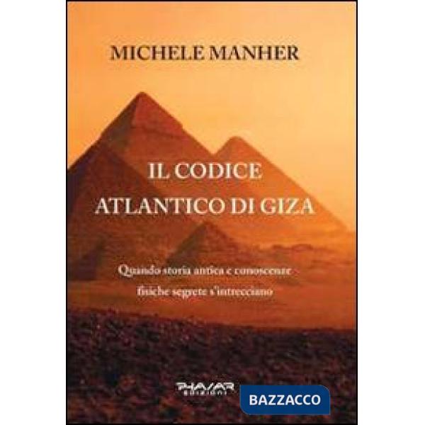 Codice Atlantico di Giza. Quando storia antica e conoscenze fisiche segrete s'in