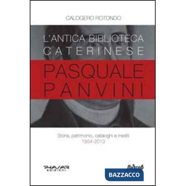 Antica biblioteca caterinese Pasquale Panvini. Storia, patrimonio, cataloghi e i