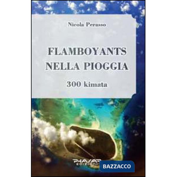 Flamboyants nella pioggia. 300 kimata