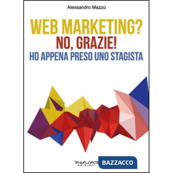 Web marketing? No, grazie! Ho appena preso uno stagista