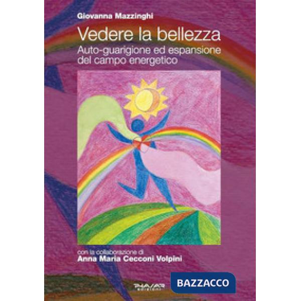 Vedere la bellezza. Auto-guarigione ed espansione del campo energetico