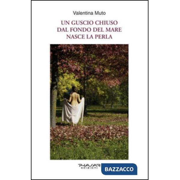 Guscio chiuso. Dal fondo del mare nasce la perla (Un)