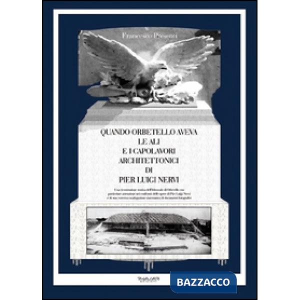 Quando Orbetello aveva le ali e i capolavori architettonici di Pier Luigi Nervi. Una ricostruzione storica dell'idroscalo di Orb