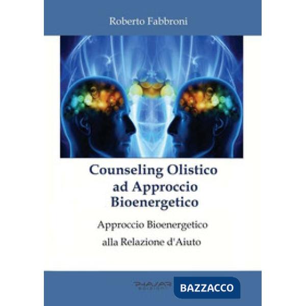 Counseling olistico ad approccio bioenergetico. Approccio bioenergetico alla rel