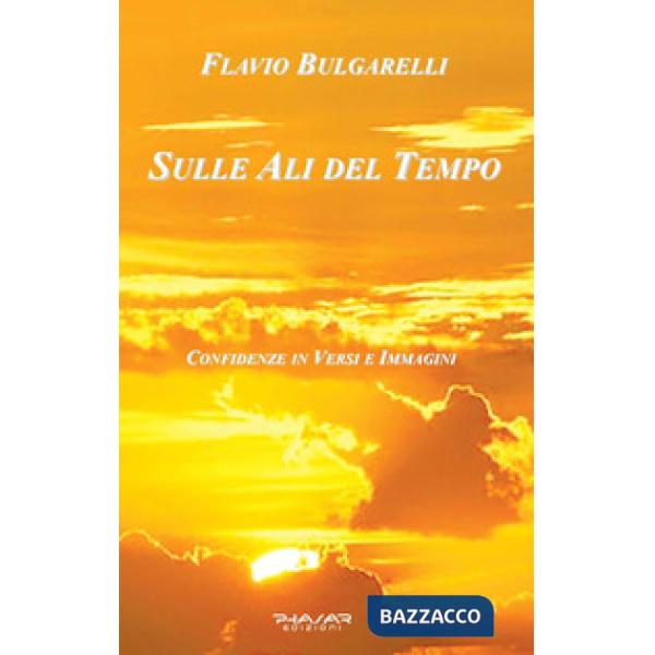 Sulle ali del tempo. Confidenze in versi e immagini