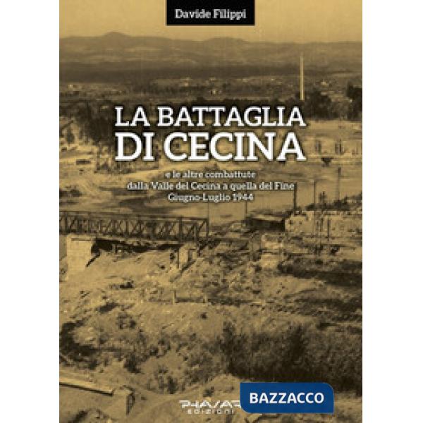 Battaglia di Cecina e le altre combattute dalla Valle del Cecina a quella del Fine. Giugno-luglio 1944 (La)