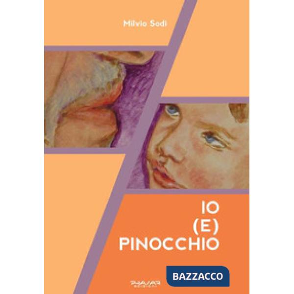 Io (e) Pinocchio. Ediz. illustrata