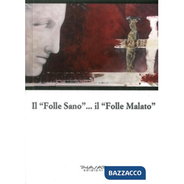«folle sano»... Il «folle malato» (Il)