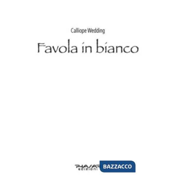 Favola in bianco. Guida all'organizzazione del matrimonio per wedding planner e 