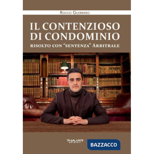 Contenzioso di condominio risolto con «sentenza» arbitrale (Il)